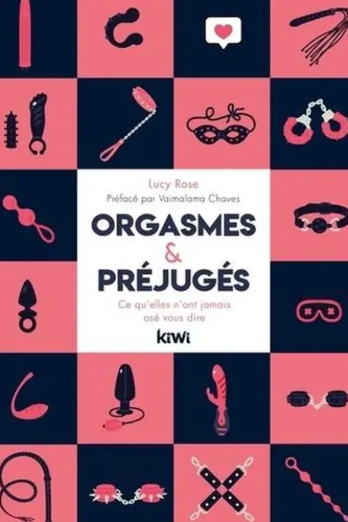 Orgasmes & préjugés. Ce qu'elles n'ont jamais osé vous dire, Lucy Rose