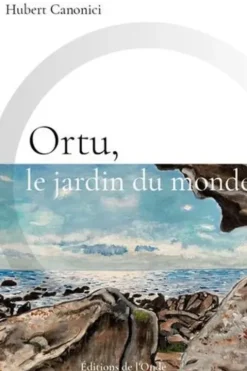 Ortu, le jardin du monde, Hubert Canonici