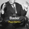 Papa Sartre, Ali Bader