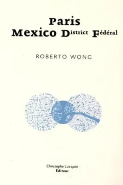 Paris-Mexico District Fédéral, Roberto Wong