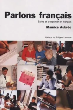 Parlons français. Ecrire et s'exprimer en français, Maurice Aubrée
