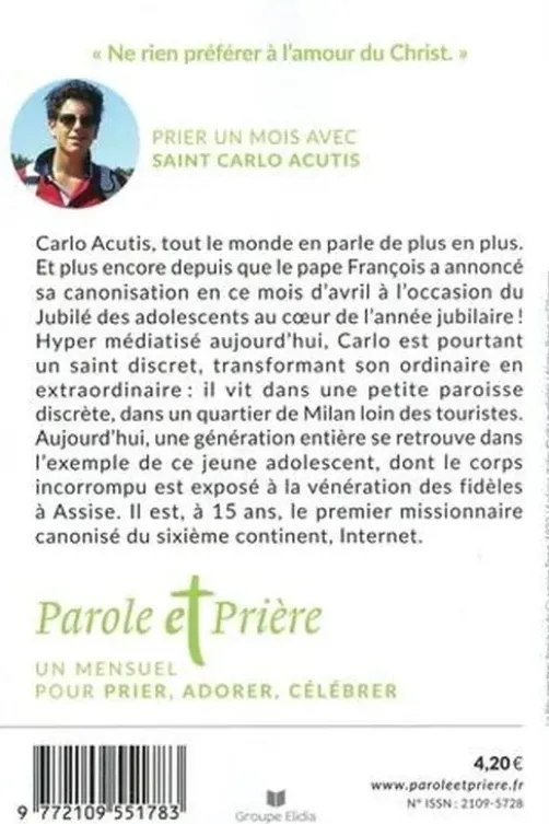 Parole et Prière N° 178, avril 2025 : Prier un mois avec saint Carlo Acutis, Loïc Mérian