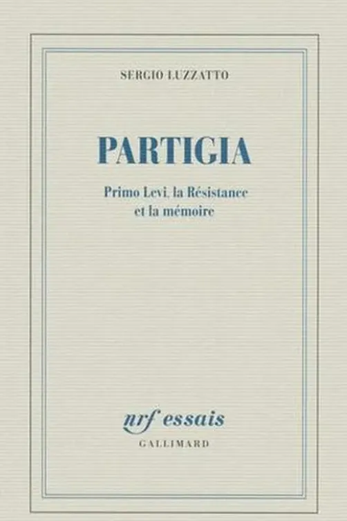 Partigia. Primo Levi, la Résistance et la mémoire, Sergio Luzzatto