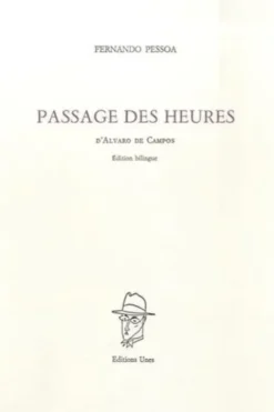 Passage des heures. Poème d'Alvaro de Campos, Edition bilingue français-portugais, Fernando Pessoa