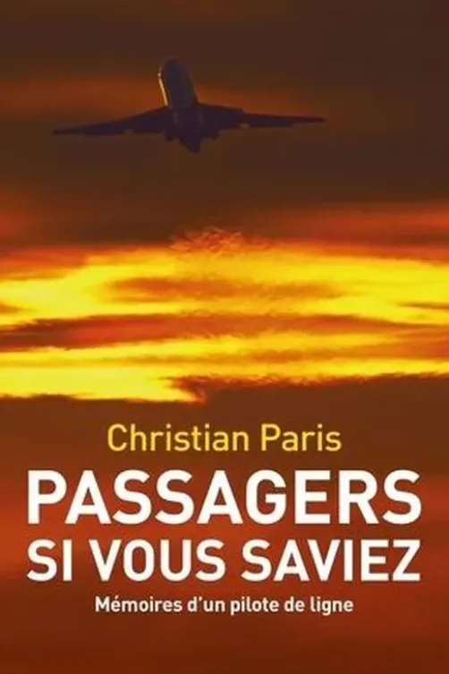 Passagers si vous saviez... Mémoires d'un pilote de ligne, Christian Paris