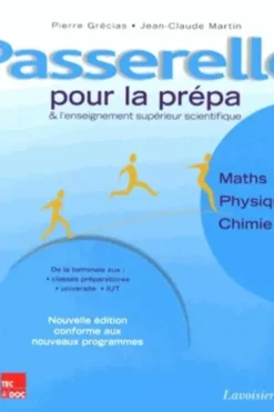 Passerelle pour la prépa et l'enseignement supérieur scientifique. Mathématiques, physique, chimie, Pierre Grécias