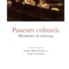 Passeurs culturels. Mécanismes de métissage, Louise Benat Tachot