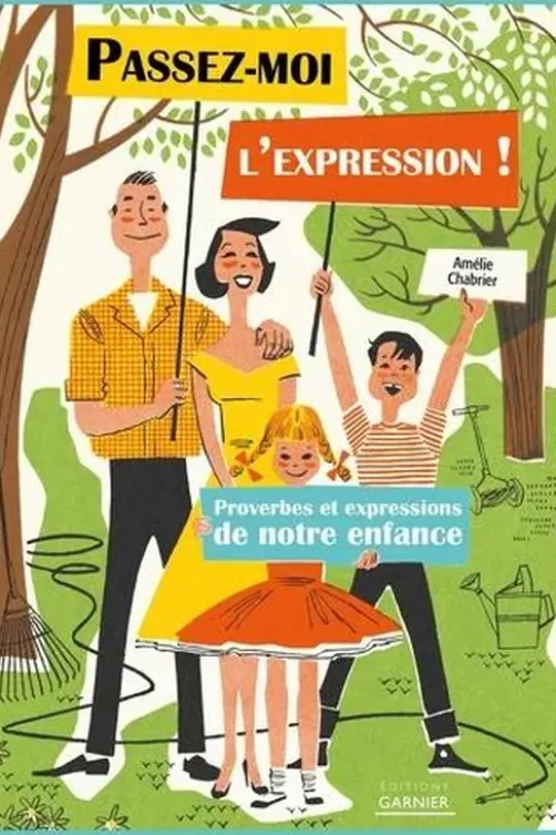 Passez-moi l'expression ! Proverbes et expressions de notre enfance, Amélie Chabrier