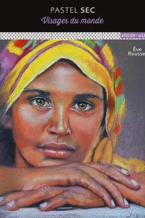 Pastel sec. Visages du monde, Eve Roussel