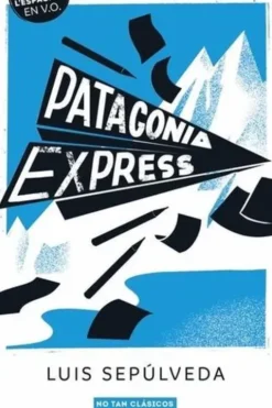 Patagonia express. Textes en français et en espagnol, Luis Sepulveda