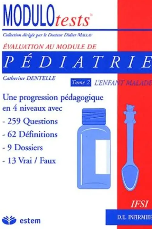 Pédiatrie. Tome 2, L'enfant malade, Catherine Dentelle