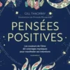 Pensées positives. Les couleurs de l'âme, 60 coloriages mystiques pour manifester ses intentions, Gill Thackray