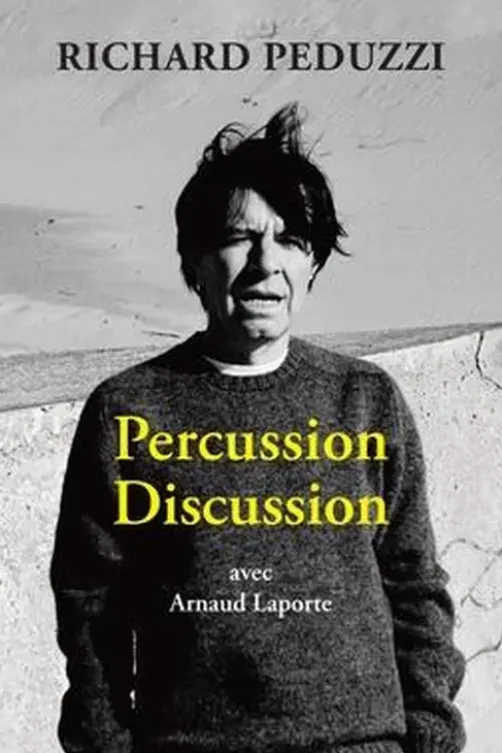 Percussion discussion. Avec Arnaud Laporte, Richard Peduzzi