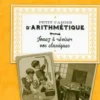 Petit cahier d'arithmétique. Jouez à réviser vos classiques, Jacques Gimard