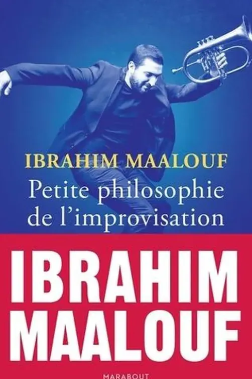 Petite philosophie de l'improvisation, Ibrahim Maalouf