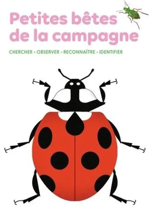 Petites bêtes de la campagne. Chercher, observer, reconnaître, identifier, Léon Rogez