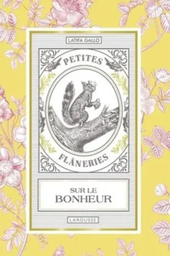 Petites flâneries sur le bonheur, Latifa Gallo