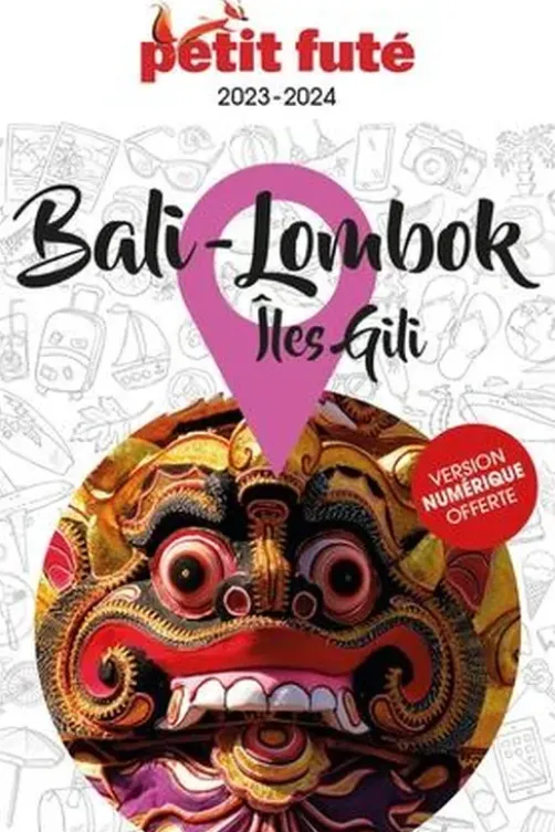 Petit Futé Bali-Lombok, îles Gili. Edition 2023-2024