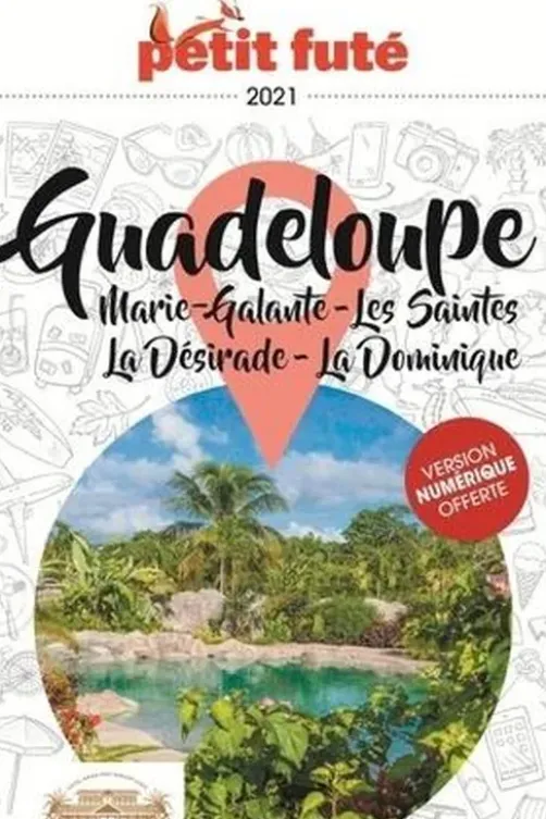 Petit Futé Guadeloupe. Marie-Galante, Les Saintes, La Désirade, La Dominique, Edition 2021