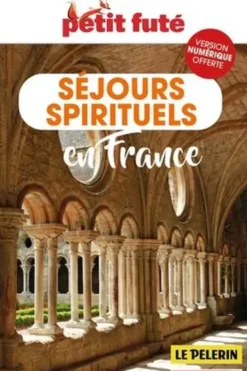 Petit Futé Séjours spirituels en France. Edition 2021-2022