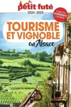 Petit Futé Tourisme et vignoble en Alsace. Edition 2024-2025
