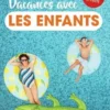 Petit Futé Vacances avec les enfants. Edition 2024-2025
