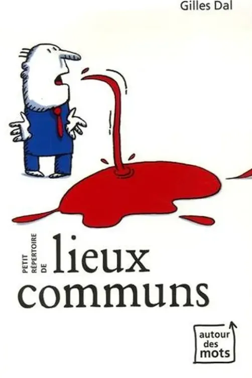 Petit répertoire de lieux communs, Gilles Dal