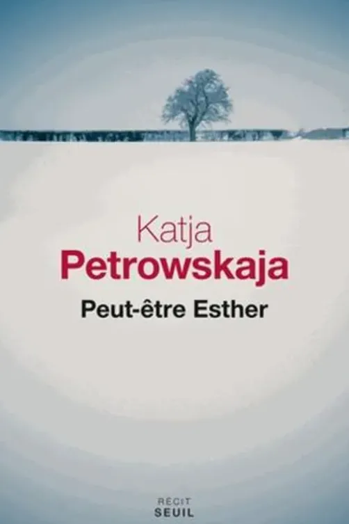 Peut-être Esther, Katja Petrowskaja