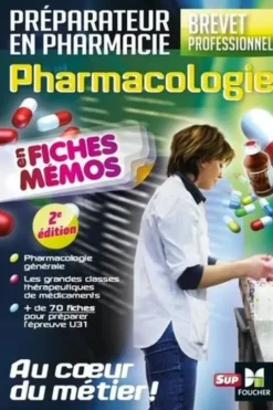 Pharmacologie en fiches mémos. Préparateur en pharmacie, brevet professionnel, 2e édition, André Le Texier