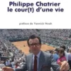 Philippe Chatrier. Le cour(t) d’une vie