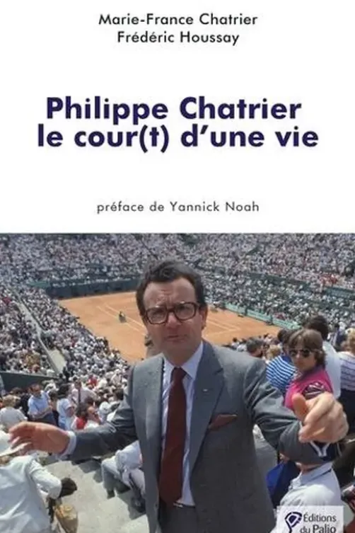Philippe Chatrier. Le cour(t) d’une vie