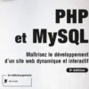 PHP et MySQL. Maîtrisez le développement d'un site web dynamique et interactif, 5e édition, Olivier Heurtel