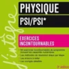 Physique Exercices incontournables PSI/PSI*. 3e édition, Jean-Noël Beury
