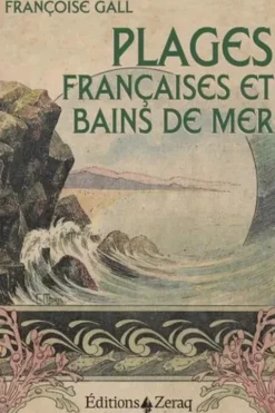 Plages françaises et bains de mer, Françoise Gall Joyot