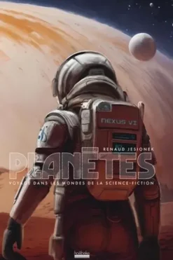 Planètes. Voyage dans les mondes de la science-fiction, Renaud Jesionek