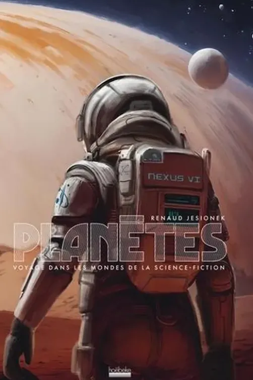 Planètes. Voyage dans les mondes de la science-fiction, Renaud Jesionek