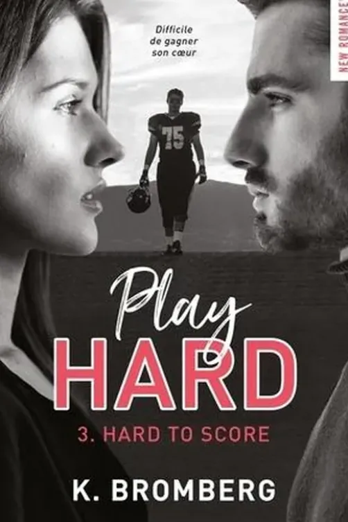 Play Hard Tome 3 : Hard to score, K. Bromberg