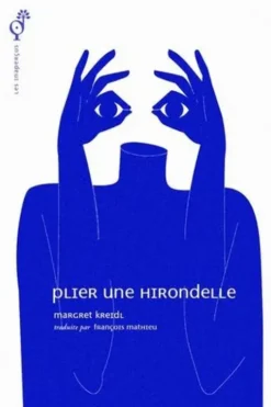 Plier une hirondelle, Margret Kreidl