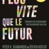 Plus vite que le futur. Comment les technologies vont bouleverser nos vies, Peter Diamandis