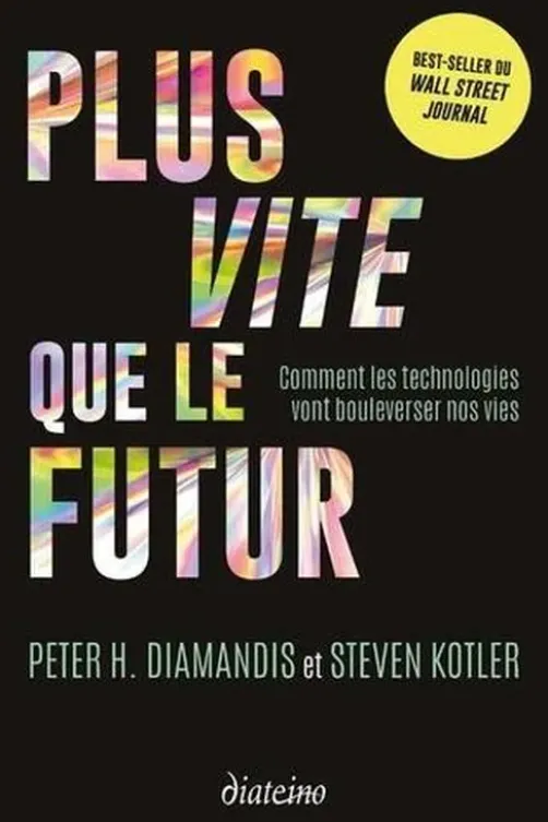 Plus vite que le futur. Comment les technologies vont bouleverser nos vies, Peter Diamandis