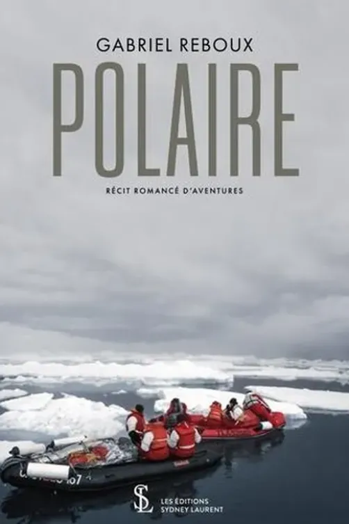 Polaire. Récit romancé d’aventures, Gabriel Reboux