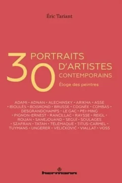 30 portraits d'artistes contemporains. Eloge des peintres, Eric Tariant