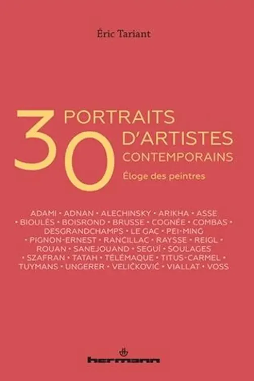 30 portraits d'artistes contemporains. Eloge des peintres, Eric Tariant