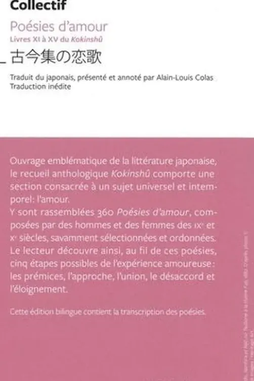 Poésies d'amour. Livres XI à XV du Kokinshû, Edition bilingue français-japonais, Alain-Louis Colas
