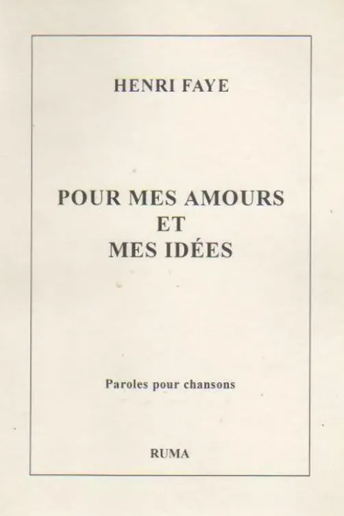 Pour mes amours et mes idées, Henri Faye