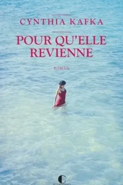 Pour qu'elle revienne, Cynthia Kafka