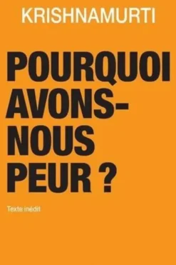 Pourquoi avons-nous peur ?, Jiddu Krishnamurti