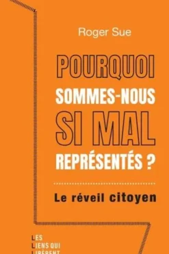 Pourquoi sommes-nous aussi mal représentés ? Le réveil citoyen, Roger Sue