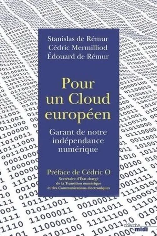 Pour un cloud européen. Garant de notre indépendance numérique, Stanislas de Remur