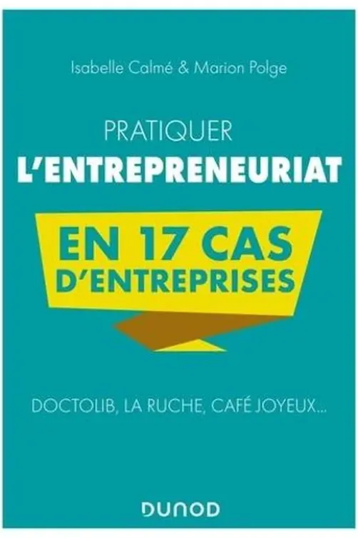 Pratiquer l'entrepreneuriat en 17 cas d'entreprises, Isabelle Calmé